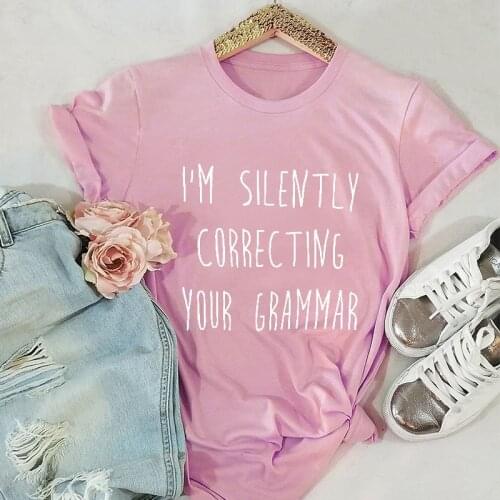 New I'M SILENTLY CORRECTING YOUR GRAMMAR T-shirt Women Funny Slogan Tops Grunge Tumblr Graphic Vintage Tees Tshirt