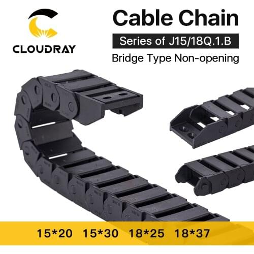Cloudray Cable Chains 15x20 15x30 18x25 18x37 mm Bridge Type Non-Opening Plastic Towline Transmission Drag Chain for Machine