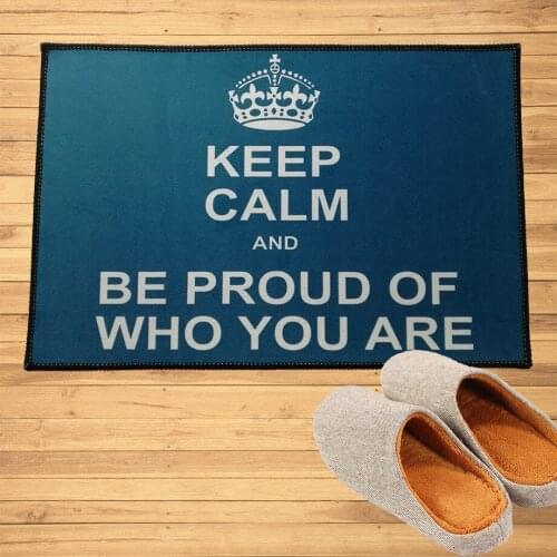 Keep Calm Be Proud Of Who You Are Doormat Entrance Welcome Custom Mat Hallway Doorway Bathroom Kitchen Rugs Floor Mats Carpet