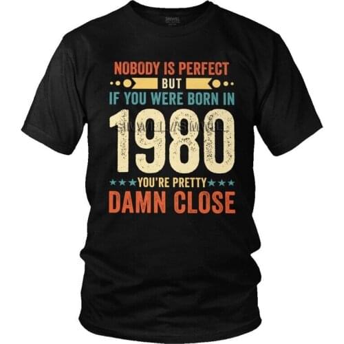 Men Nobody Is Perfect But If You Were Born In 1980 T-Shirt 41st Birthday 41Years Old Tshirt Short Sleeve T Shirt Cotton Tee Gift