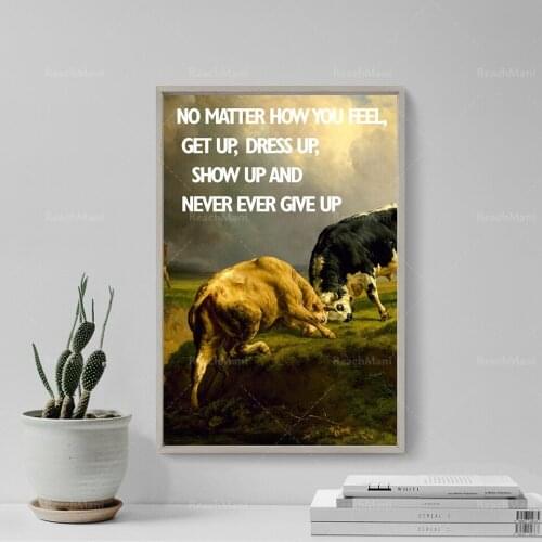 Motivational Quote Poster - No matter how you feel, get up, dress up, show up and never ever give up - Original Art Print Wall D