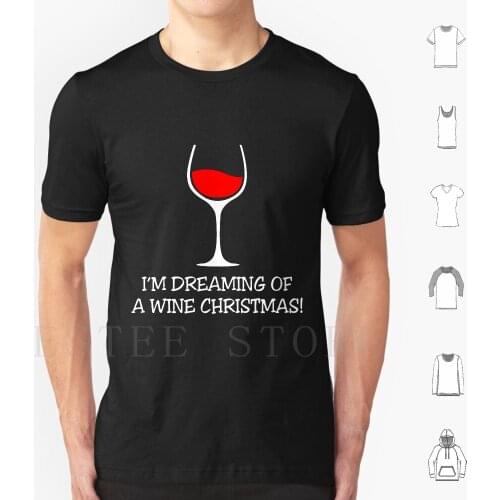 I'm Dreaming Of A Wine Christmas T Shirt Men Cotton 6xl Christmas Awesome Christmas Australian Christmas Baby Christmas Best