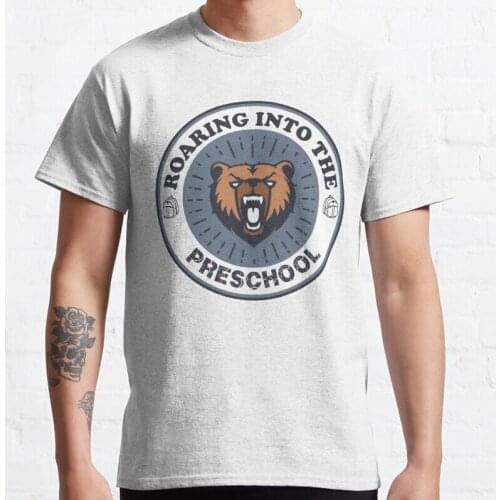 New Roaring Into Preschool- Bear - ObeyS Yourself Now Classic T-Shirt Cotton Men Tee Shirt