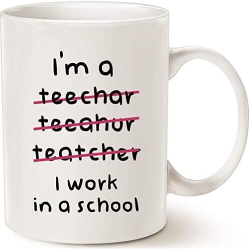 Teacher Funny Coffee Mugs Wrong I'm an Teacher, I Work in a School Best Motivational and Inspirational Present, White 11 Oz