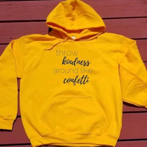 Throw kindness around like confetti hoodies women fashion quote slogan religion Christian Bible baptism pullovers cotton tops