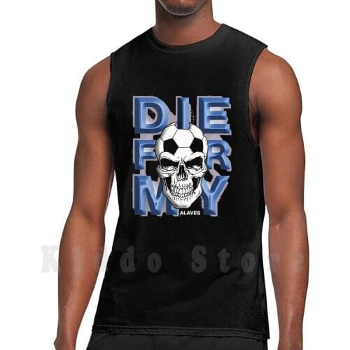 Die For My City From Spain Alaves Tank Tops Vest Sleeveless Alaves My City Alaves Love Alaves Alaves Hooligans