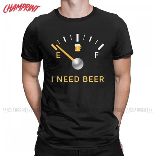 Mens T-Shirts I Need Beer Gauge Amazing Pure Cotton Tee Shirt Short Sleeve Funny Drink T Shirt Round Neck Tops Party