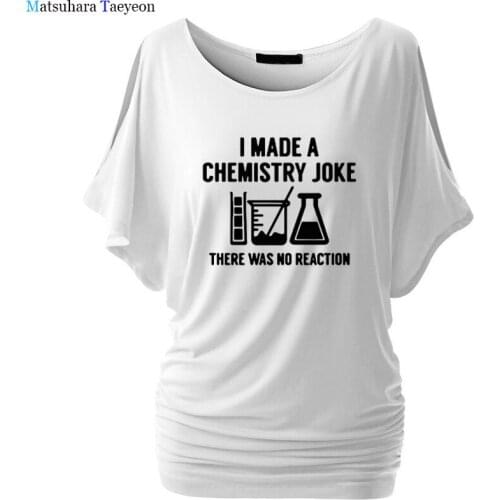 Novelty I Made Chemistry Tshirt Women Summer Funny There Is No Reaction Cotton Science Laboratory T-Shirts Big Size Tees