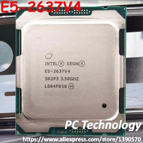 Original Intel Xeon processor E5 2637V4 3.50GHZ 4-Core 20MB SmartCache E5 2637 V4 FCLGA2011-3 TPD 135W E5-2637 v4 E5-2637V4