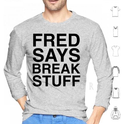 Fred Says Break Stuff Hoodie Long Sleeve Limp Bizkit Limp Bizkit Inspired Tribute Music Rock Metal Nu Metal Rap Album