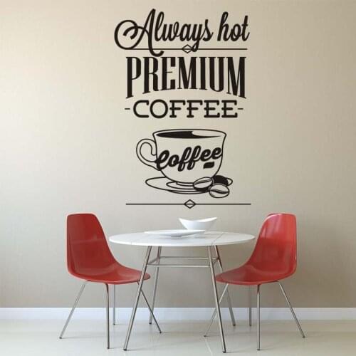 Coffee Shop Sign Always Hot Premium Coffee Sign Mug Logo Cafe Decor Highest Quality Wall Cup Decal Sticker Vinyl