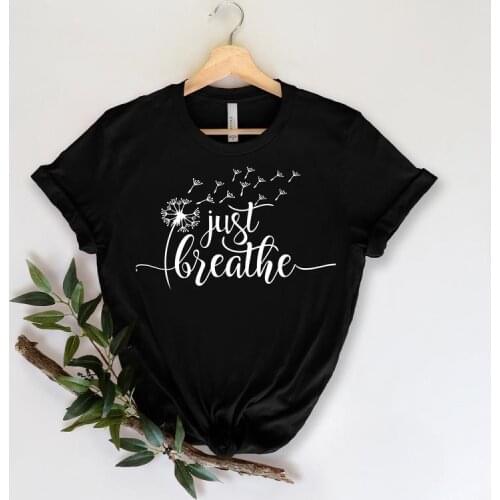 Dandelion Just Breathe Cute Shirt motivational Short Sleeve Ladies Print Clothing Clothes Lady Tees Tops Female Womens T-Shirt