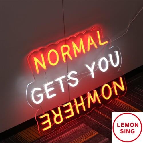 Custom Neon Sign Lights Custom Waterproof Flex Neon Sign Normal Gets You Nowhere Led Neon Light Sign For Birthday Gift And Room