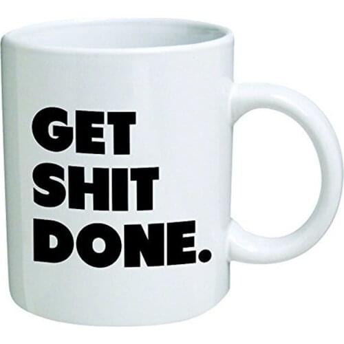 Get Shit Done Coffee Mug - 11 Oz Mug - Nice Motivational And Inspirational Office Gift