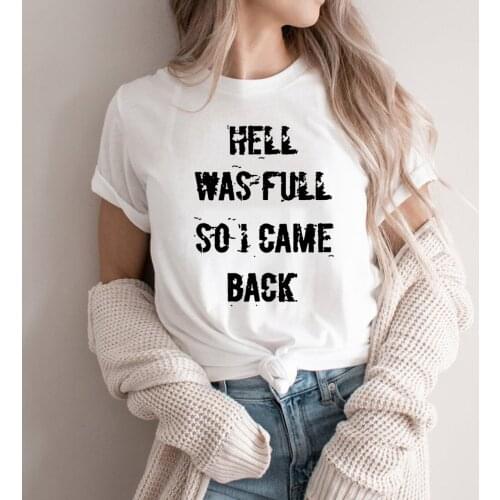 Hell Was Full So I Came Back T Shirt Funny Unisex Shirt Summer Casual Joke Tees Sarcastic Woman Tshirts Tops