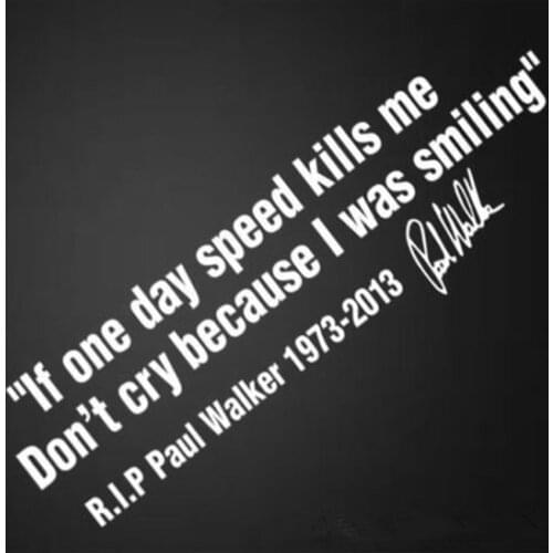 IF ONE DAY SPEED KILLS ME RIP PAUL WALKER Motto Signature Car Window Body Vinyl Decal Sticker Styling For Fast and Furious 7 8
