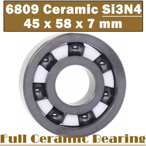 6809 Full Ceramic Bearing ( 1 PC ) 45*58*7 mm Si3N4 Material 6809CE All Silicon Nitride Ceramic 6809 Ball Bearings