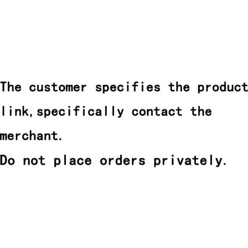 Do not place orders privately .The customer specifies the product link, specifically contact the merchant