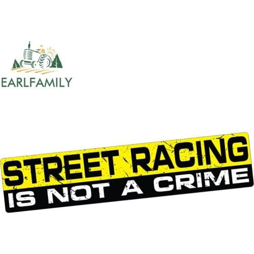 EARLFAMILY 15cm x 3cm Car Styling STREET RACING Sticker IS NOT A CRIME Decal Vinyl JDM Drag Drift Culture Waterproof Car Sticker