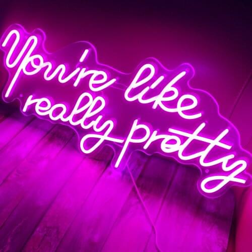 Custom Made Neon Sign you're like really pretty LED Light Flex Neon Handmade Beer Bar Shop Logo Pub Store Club Nightclub Decor