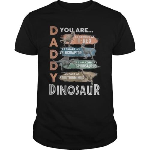 You Are As Strong As T-Rex As Smart As Velociraptor. Funny Dinosaur Dad T-Shirt. Cotton O-Neck Short Sleeve Mens T Shirt New