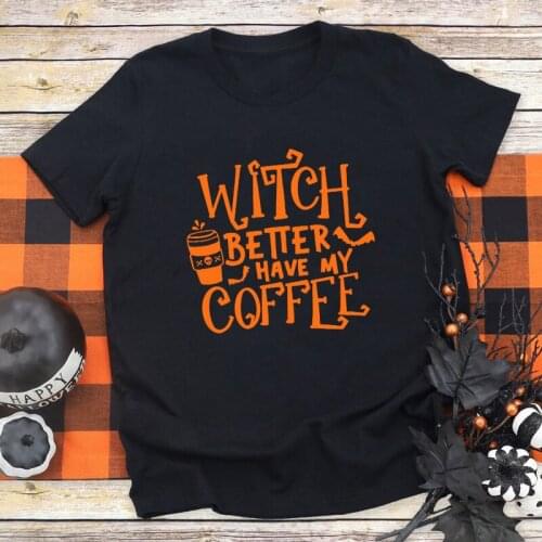 Witch Better Have My Coffee T-shirt Funny Womens Witchy Halloween Fall Tshirt Autumn Pumpkin Spice Graphic Tee Shirt Top