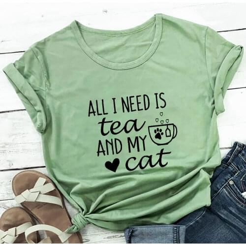 All I Need Is Tea And My Cat 100%Cotton Women Tshirt Tea Lovers Funny Summer Casual O-Neck Short Sleeve Top Cat Lover Gift