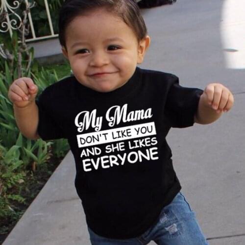 Funny Kids Tshirt My Mama Don't Like You and She Likes Everyone Boys Girls Summer Tees Shirt Clothing Toddler Fashion Tops