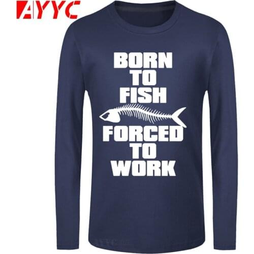 AYYC long sleeve tee Born To Fish Forced To Work Personality Summer Man T Shirt Fishbone Printed Loose Casual Funny Unisex Cool