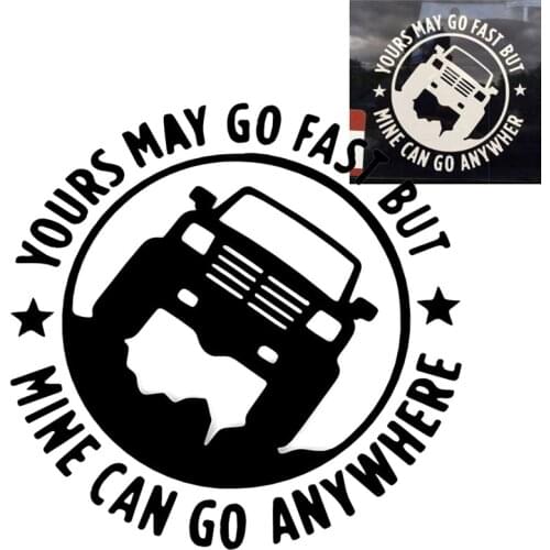 1 Pcs Creative 4X4 YOURS MAY GO FAST MINE CAN GO ANYWHERE Funny Car Stickers 15CM*15CM