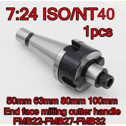 7:24 ISO/NT40-FMB22-FMB27-FMB32 50mm 63mm 80mm 100mm End face milling cutter handle Free shipping