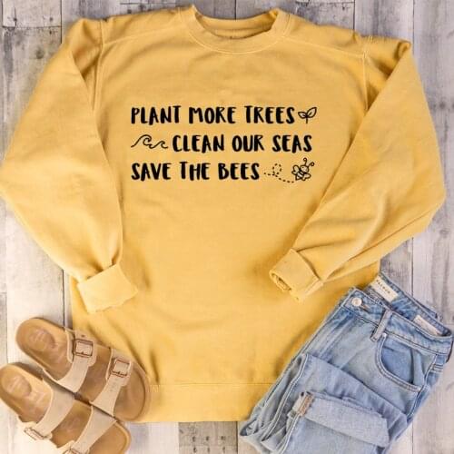 Plant More Trees Clean Our Seas Save The Bees Sweatshirt Streetwear No Planet B Women Clothing Girl Casual Pullover Dropshipping