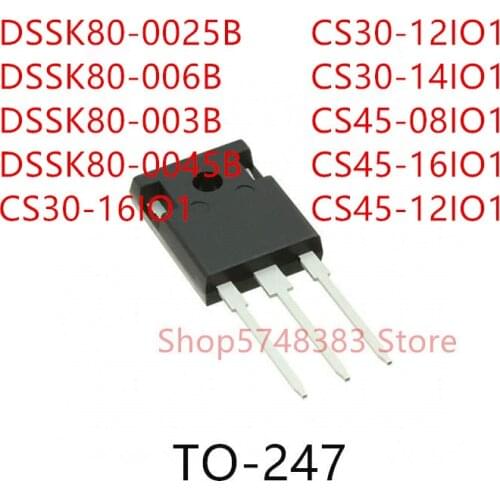10PCS DSSK80-0025B DSSK80-006B DSSK80-003B DSSK80-0045B CS30-16IO1 CS30-12IO1 CS30-14IO1 CS45-08IO1 CS45-16IO1 CS45-12IO1 TO-247
