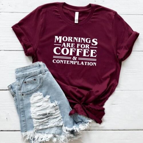 Mornings Are for Coffee & Contemplation Short Sleeve Shirt Women Fashion Graphic Teed Women Cotton O Neck Female Lady Top Tees