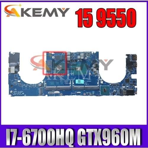 Akemy For DELL XPS 15 9550 Laptop Motherboard GTX960M SR2FQ I7-6700HQ CPU CN-0Y9N5X 0Y9N5X Y9N5X AAM00 LA-C361P