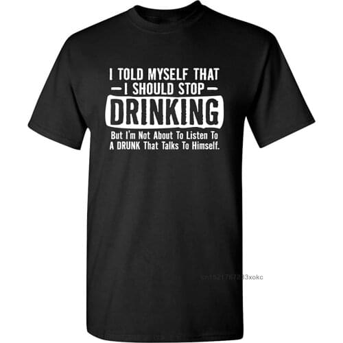 Beer Wine Lover T-shirt Men I Told Myself That I Should Stop Drinking Funny T Shirt Letter Print Male Clothes Cotton Tops