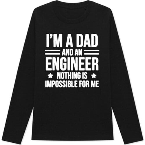 Funny I'm A Dad and An Engineer Cool Daddy Graphic T-Shirt Mens Summer Style Fashion Long Sleeves Oversized Streetwear T Shirts