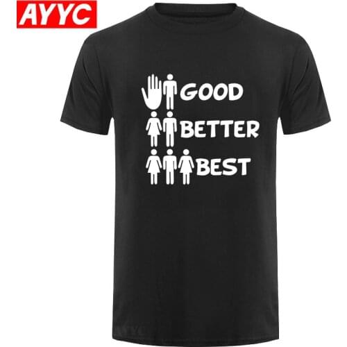 Good Better Best T Shirt Men Summer Fashion Casual Short Sleeve T shirt Funny Printed Tops Tees For Boyfriend Husband