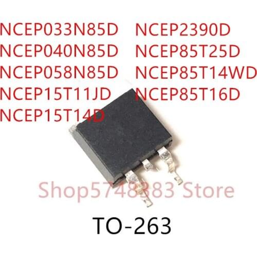 10PCS NCEP033N85D NCEP040N85D NCEP058N85D NCEP15T11JD NCEP15T14D NCEP2390D NCEP85T25D NCEP85T14WD NCEP85T16D TO-263