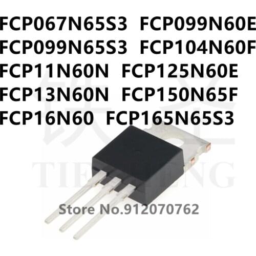 10PCS/LOT FCP067N65S3 FCP099N60E FCP099N65S3 FCP104N60F FCP11N60N FCP125N60E FCP13N60N FCP150N65F FCP16N60 FCP165N65S3 TO-220