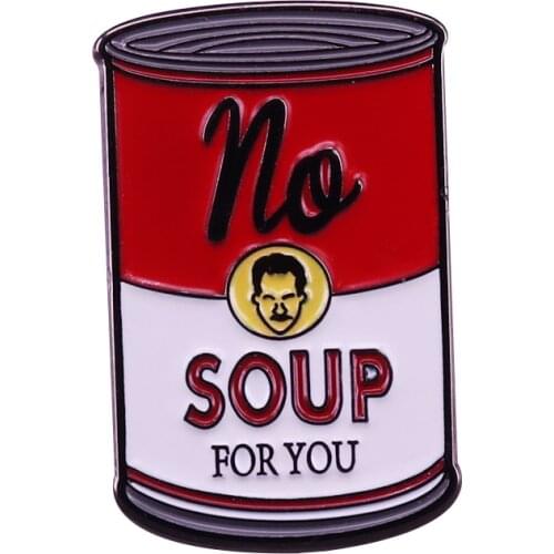 Soup pin brooch One for the Seinfeld fans