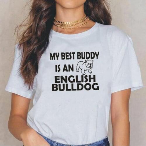 My Best Buddy Is An English Bulldog Letter Tee Shirt Femme Summer Casual T Shirt Women Tops Harajuku Hipster Camisetas De Mujer