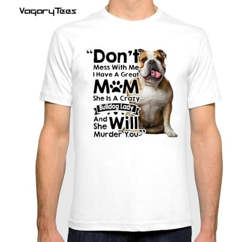 Fashion English Bulldog Print Dont mess with me i have a great mom T-Shirt MEN T-shirt Cute Casual Tops Dog Lovers Gift Tees