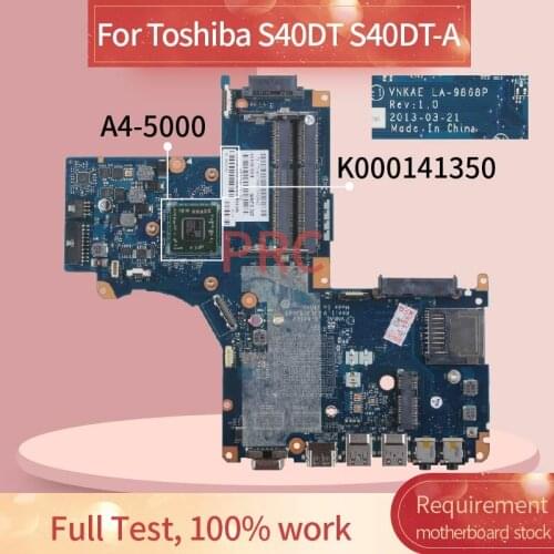 K000141350 For Toshiba S40DT S40DT-A A4-5000 Notebook Mainboard LA-9868P DDR3 Laptop motherboard