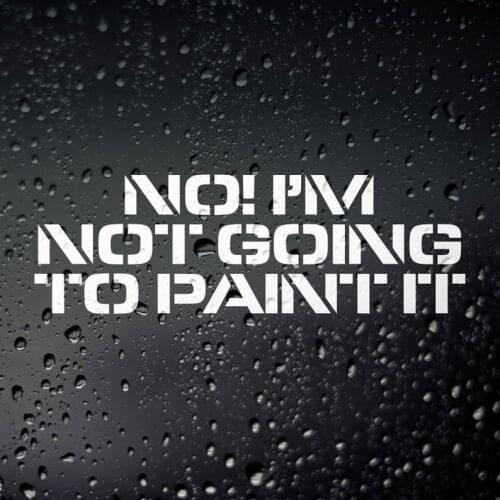 Black/Silver No I'm Not Going To Paint It Funny Rat Look Hood Ride Car Sticker Vinyl Stickers Art Car Decortion S585