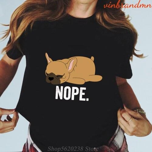 Funny Fawn Lazy French Bulldog T Shirt Women Bulldog Nope Not Today Cotton clothes Female Tee Shirts Casual Short Sleeve Top Tee