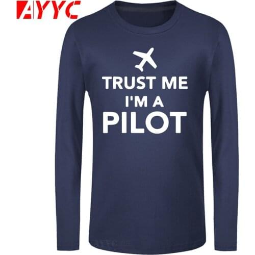 AYYC long sleeve tee Cotton O-Neck Men T-Shirts TRUST ME I AM A PILOT Funny T Shirt Mens Brand Clothing Tops Tee Camiseta Plus