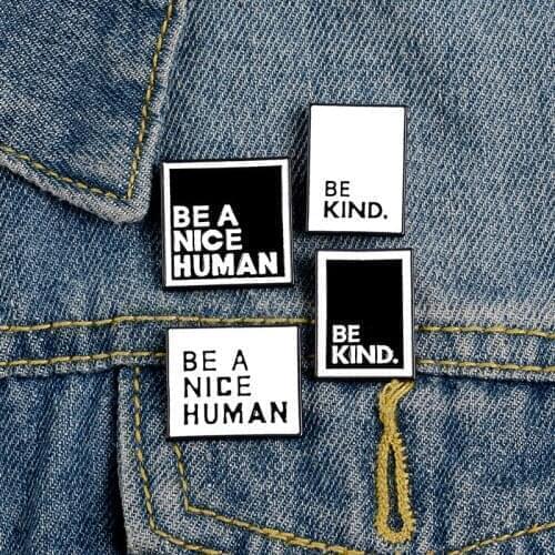 Be Kind Enamel Pins Cool Lapel Pins Badges Be A Nice Human Cool Brooches for Men Women Jewelry Accessories