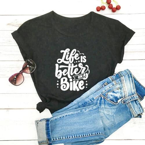 Life Is Better On A Bike 100%Cotton Print Women Tshirt Unisex Funny Summer Casual Short Sleeve Top Country Life Shirt Hiking Tee