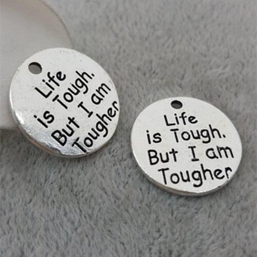 High Quality 20 Pieces/Lot Diameter 25mm Letter Printed Life Is Tough But I Am Tougher Inspiration Message Words Charm Pendant